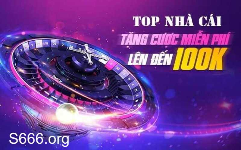 nhà cái khuyến mãi tặng 100k gần đây