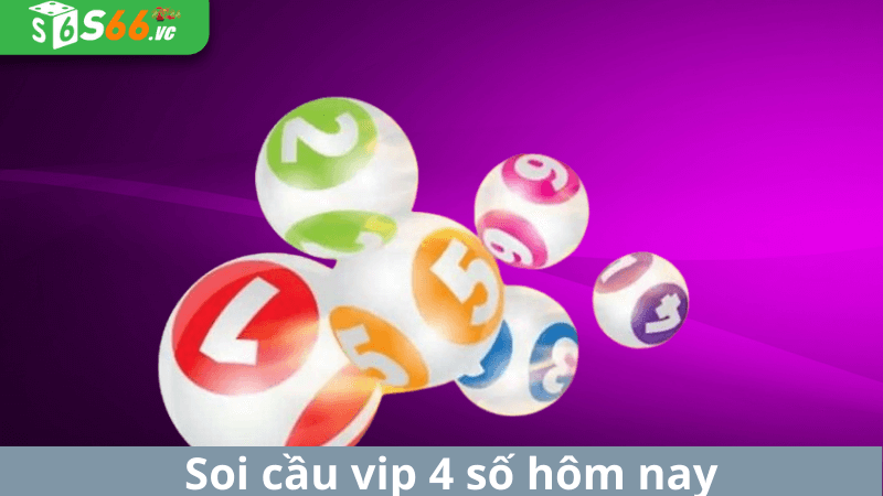 Soi cầu vip 4 số độc nhất