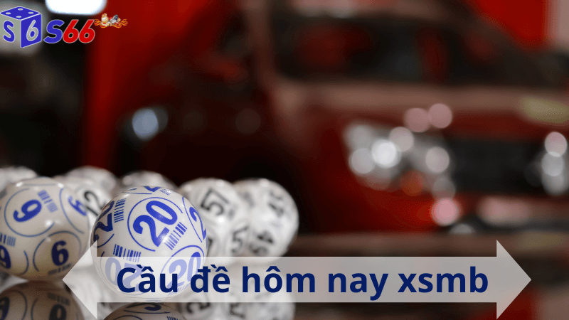 cách thực hiện cầu đề hôm nay xsmb